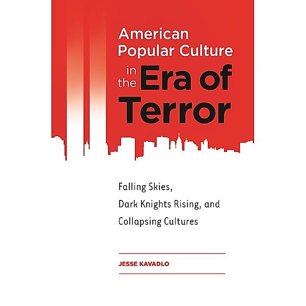 American Popular Culture in the Era of Terror, Jesse Kavadlo