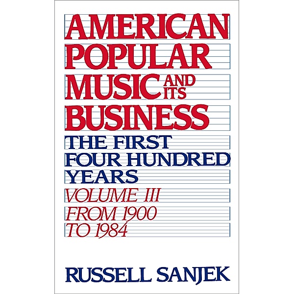 American Popular Music and Its Business, Russell Sanjek