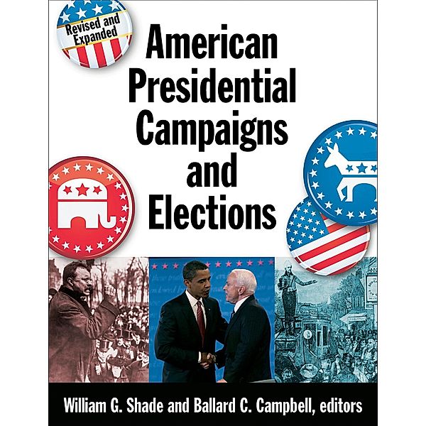 American Presidential Campaigns and Elections, Kenneth C Campbell, William G. Shade