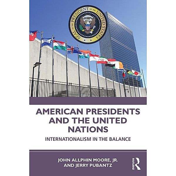 American Presidents and the United Nations, John Moore Jr., Jerry Pubantz