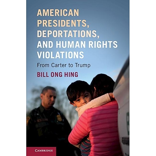 American Presidents, Deportations, and Human Rights Violations, Bill Ong Hing