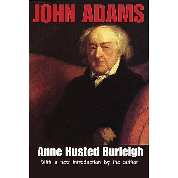 American Presidents: John Adams, Anne Husted Burleigh