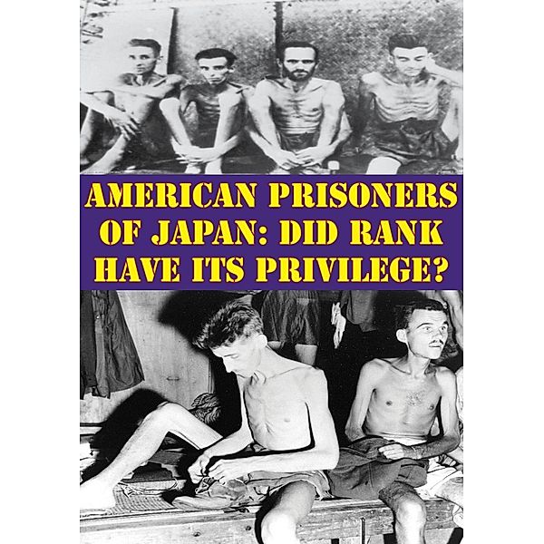 American Prisoners Of Japan: Did Rank Have Its Privilege?, Major Michael A. (Buffone) Zarate