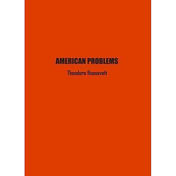 American Problems / Independently Published, Theodore Roosevelt