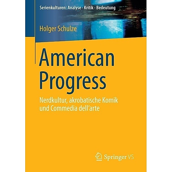 American Progress / Serienkulturen: Analyse - Kritik - Bedeutung, Holger Schulze