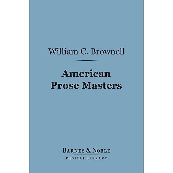American Prose Masters (Barnes & Noble Digital Library) / Barnes & Noble, William Crary Brownell