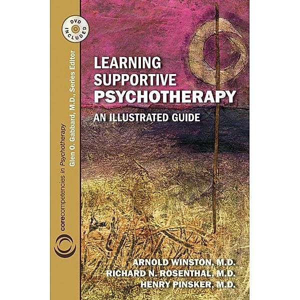 American Psychiatric Association Publishing: Learning Supportive Psychotherapy, Richard N. Rosenthal, Arnold Winston, Henry Pinsker