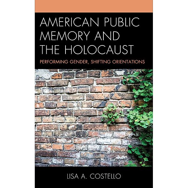 American Public Memory and the Holocaust, Lisa A. Costello