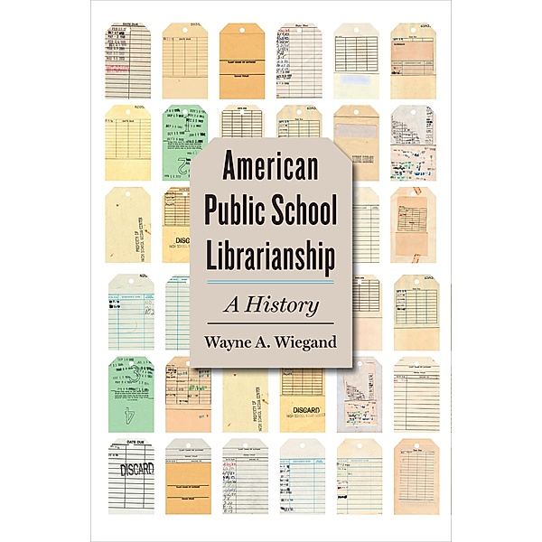 American Public School Librarianship, Wayne A. Wiegand