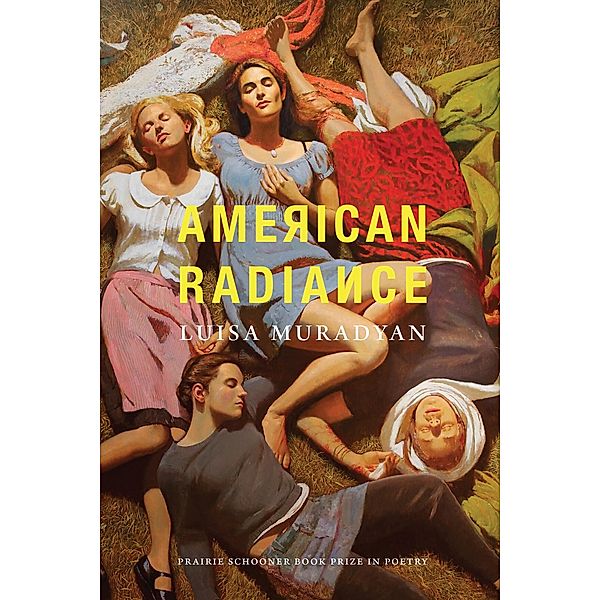 American Radiance / The Raz/Shumaker Prairie Schooner Book Prize in Poetry, Luisa Muradyan