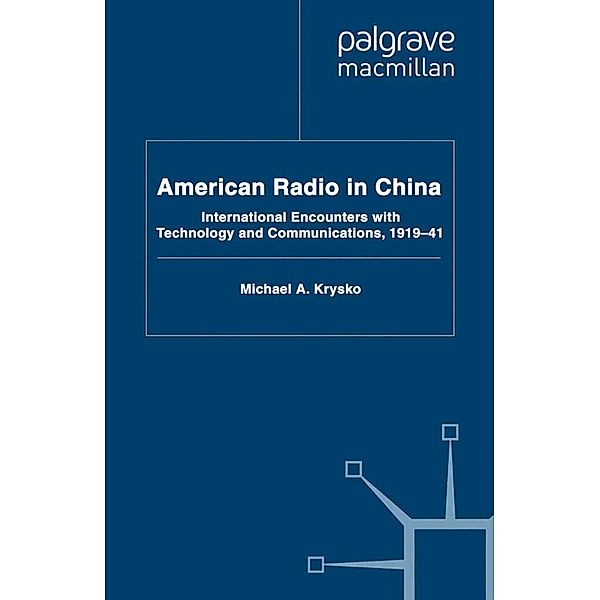 American Radio in China / Palgrave Studies in the History of the Media, Michael A. Krysko