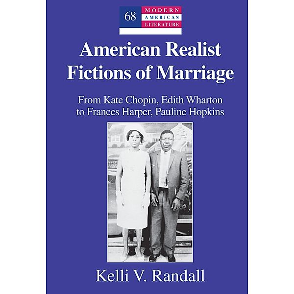 American Realist Fictions of Marriage / Modern American Literature Bd.68, Kelli V. Randall