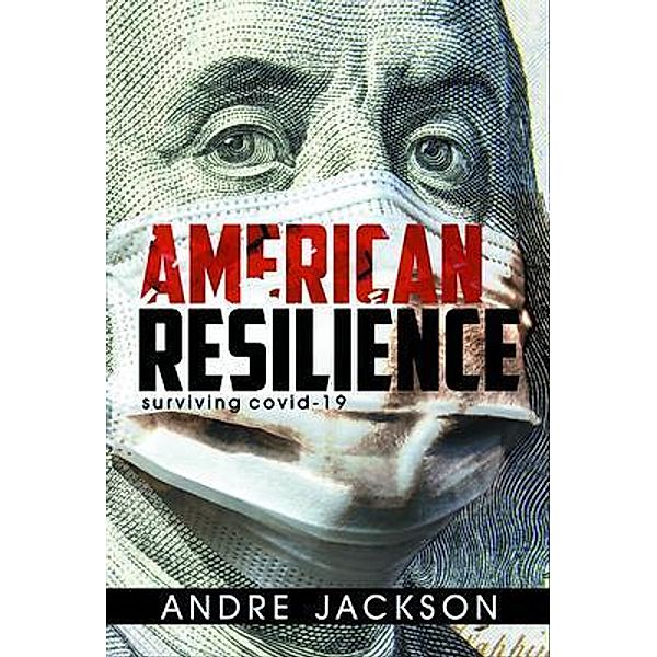 AMERICAN RESILIENCE / Andre Jackson, Andre Jackson