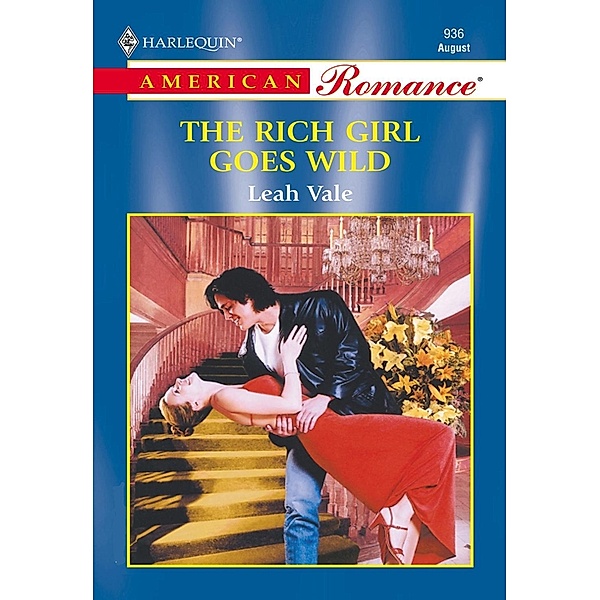 American Romance: The Rich Girl Goes Wild (Mills & Boon American Romance), Leah Vale