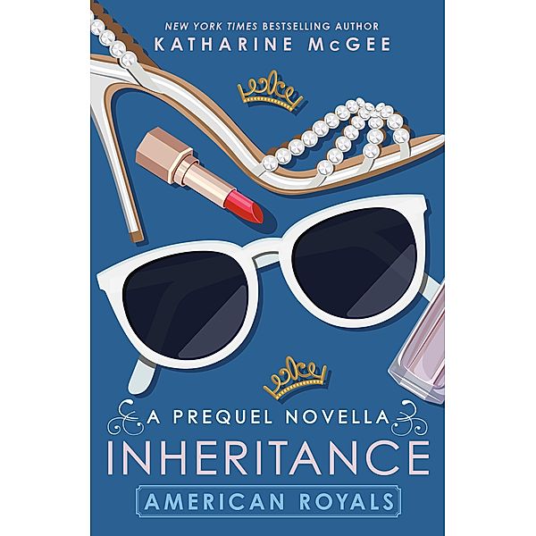 American Royals: Inheritance (A Prequel Novella) / American Royals, Katharine McGee