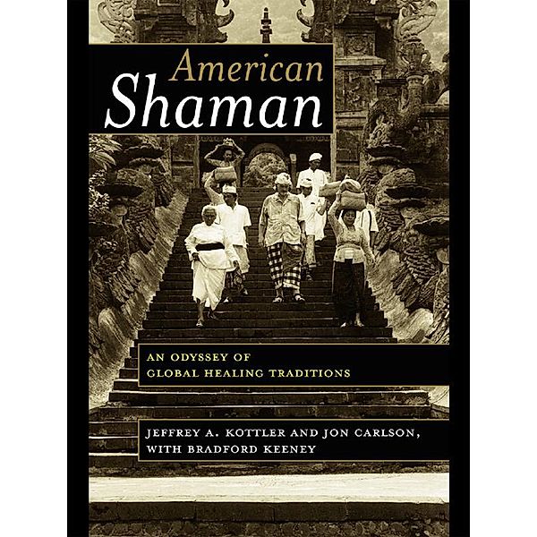 American Shaman, Jeffrey A. Kottler, Jon Carlson, Bradford Keeney