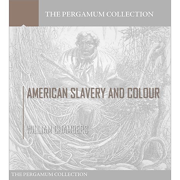 American Slavery and Colour, William Chambers