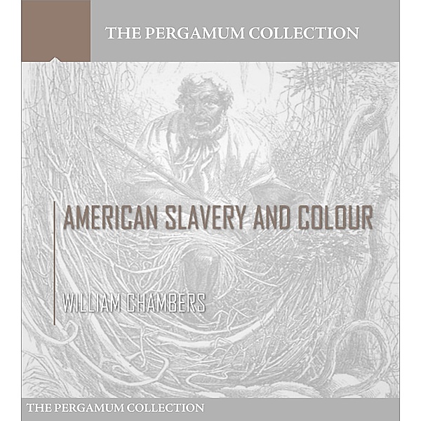 American Slavery and Colour, William Chambers