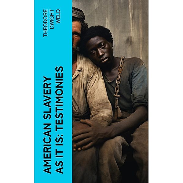 American Slavery as It is: Testimonies, Theodore Dwight Weld