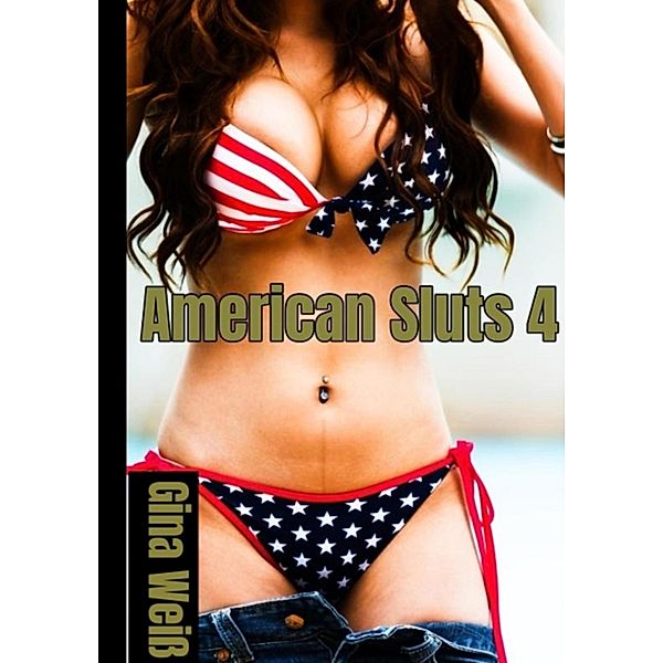 American Sluts 4 / American Sluts Bd.3, Gina Weiß