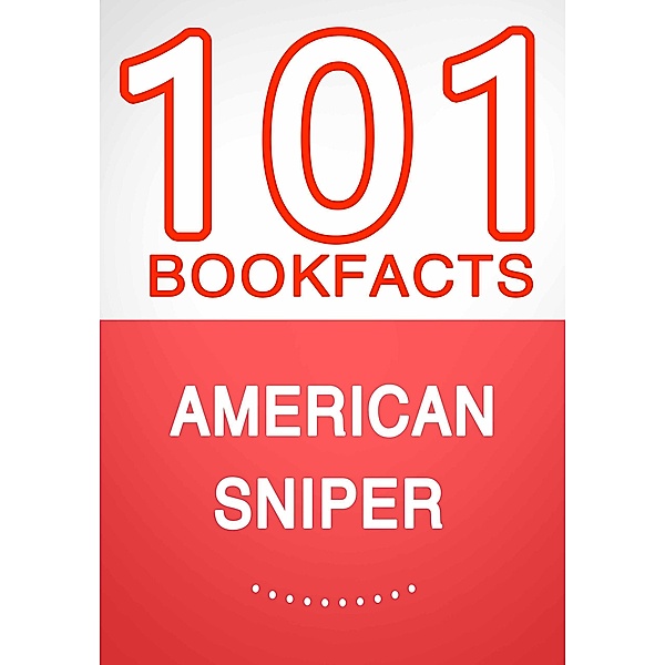 American Sniper - 101 Amazing Facts You Didn't Know, G. Whiz