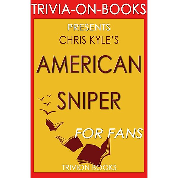 American Sniper: An Autobiography by Chris Kyle (Trivia-On-Books), Trivion Books