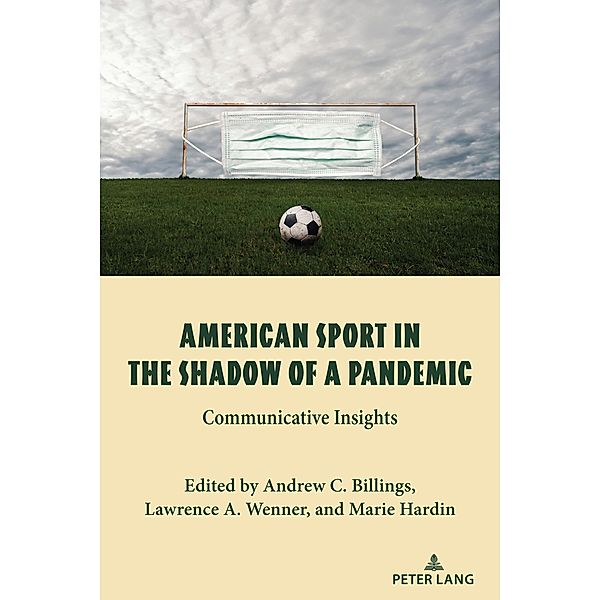 American Sport in the Shadow of a Pandemic / Communication, Sport, and Society Bd.5