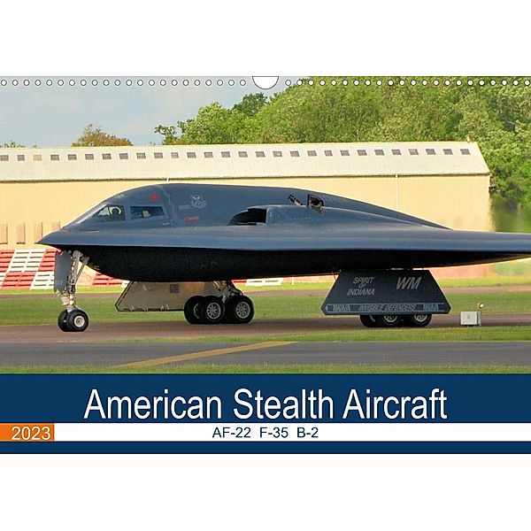 American Stealth Aircraft (Wall Calendar 2023 DIN A3 Landscape), Jon Grainge