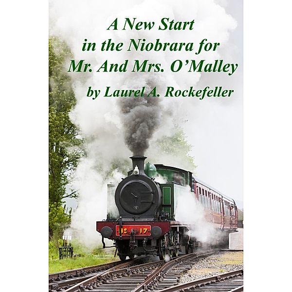 American Stories: A New Start in the Niobrara for Mr. and Mrs. O'Malley, Laurel A. Rockefeller