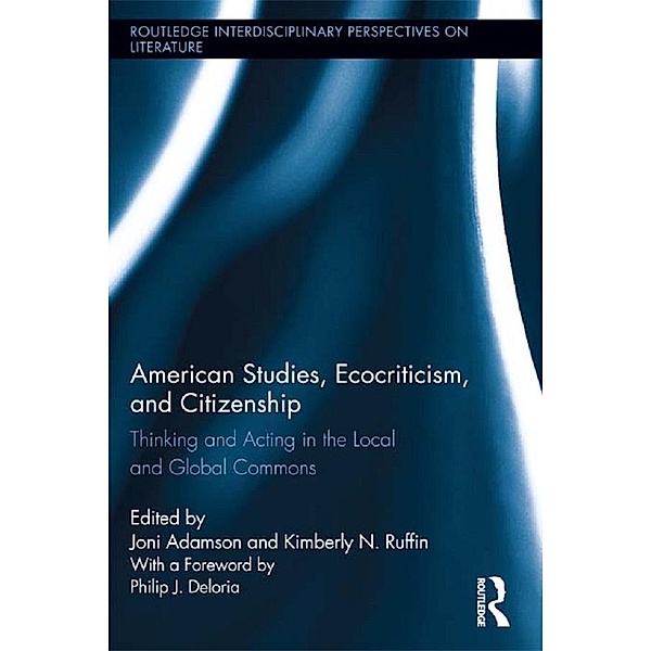 American Studies, Ecocriticism, and Citizenship / Routledge Interdisciplinary Perspectives on Literature