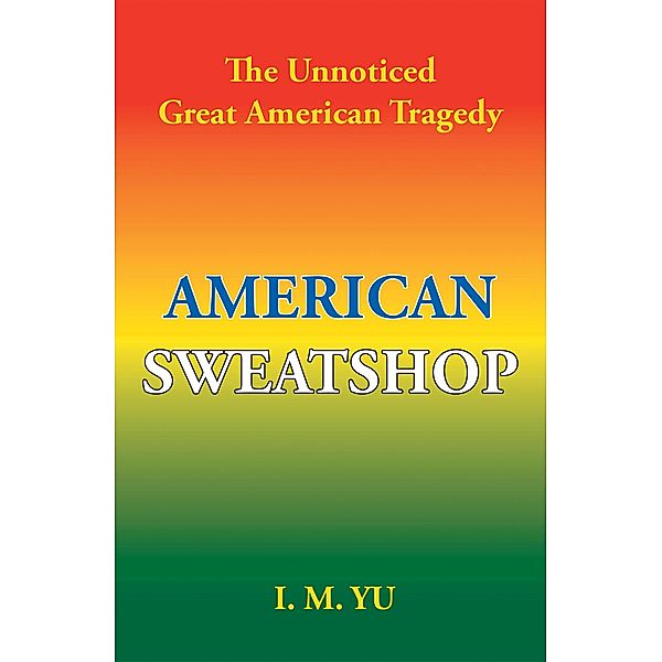 American Sweatshop, I. M. Yu