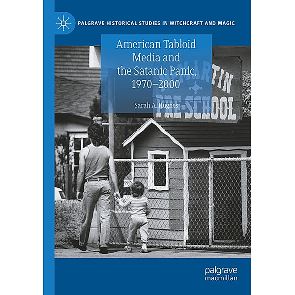 American Tabloid Media and the Satanic Panic, 1970-2000, Sarah A. Hughes