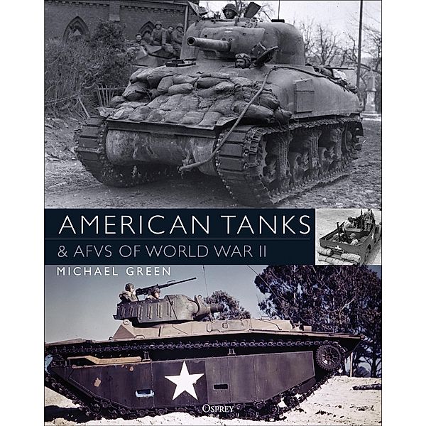 American Tanks & AFVs of World War II, Michael Green