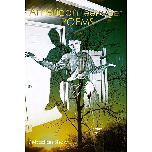 American Teenager Poems, Sebastian Shaw