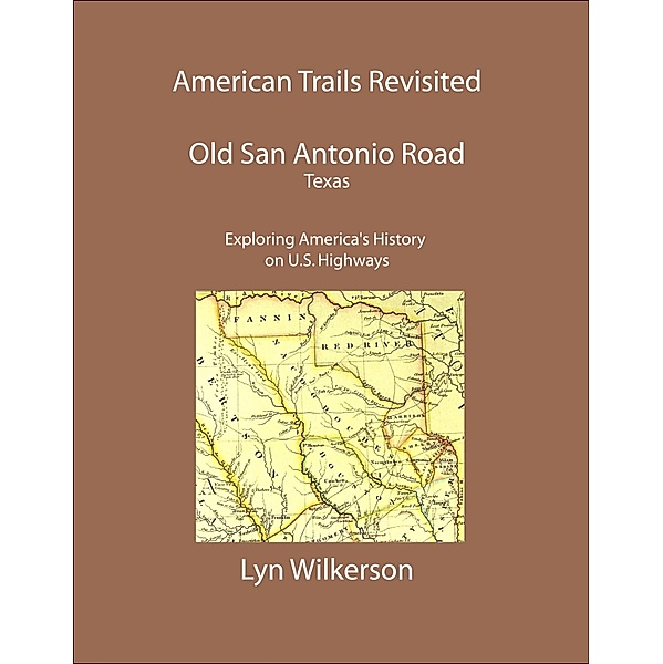 American Trails Revisited-Texas' Old San Antonio Road / Lyn Wilkerson, Lyn Wilkerson