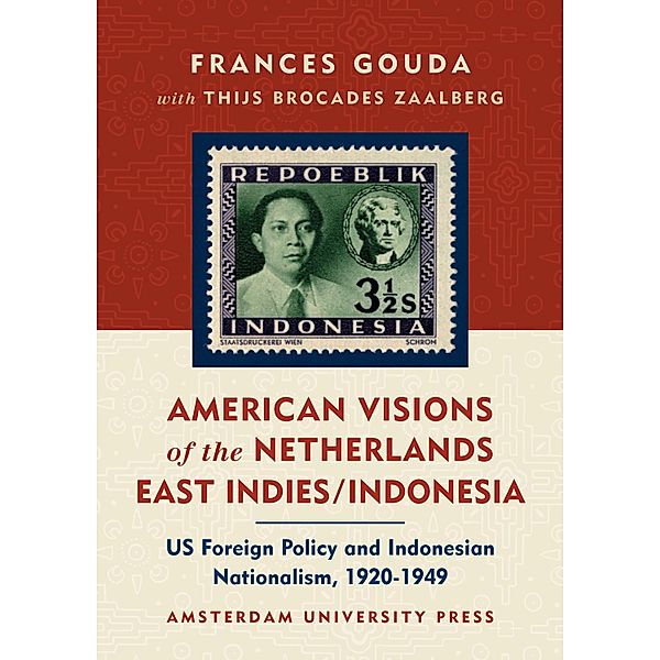 American Visions of the Netherlands East Indies/Indonesia, Frances Gouda, Thijs Brocades Zaalberg