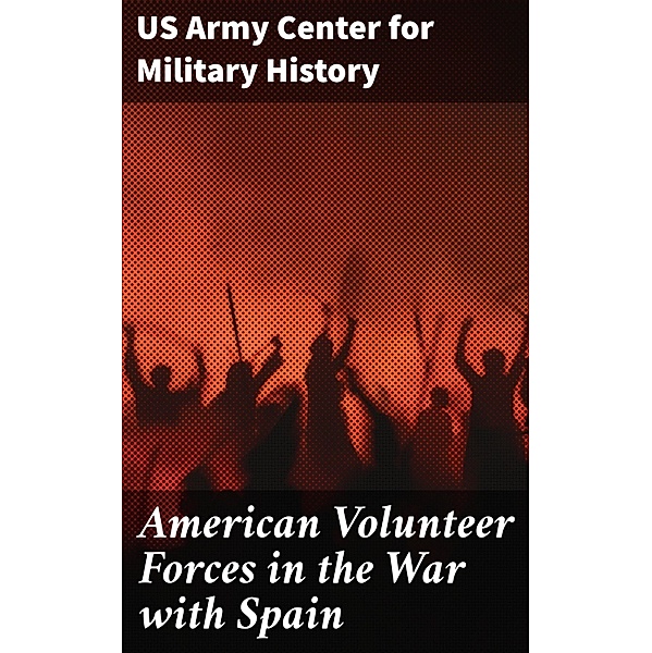 American Volunteer Forces in the War with Spain, US Army Center for Military History