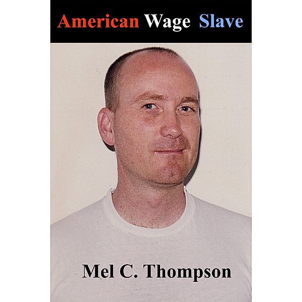 American Wage Slave, Mel C. Thompson