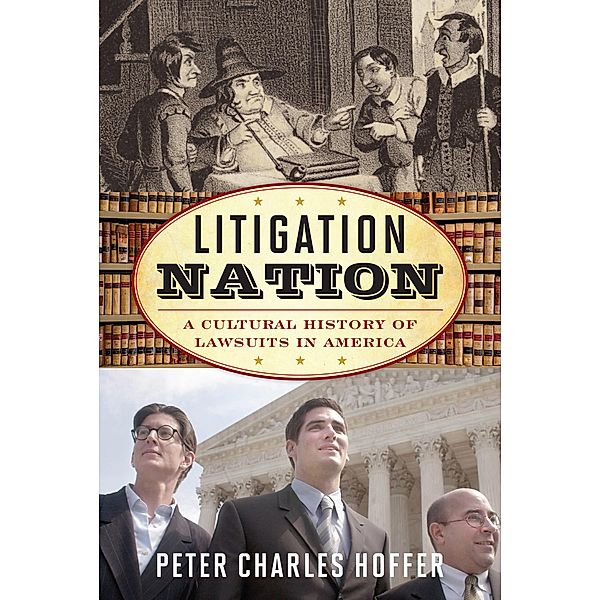 American Ways: Litigation Nation, Peter Charles Hoffer