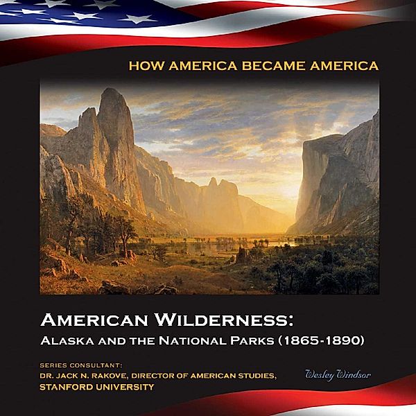 American Wilderness: Alaska and the National Parks (1865-1890), Wesley Windsor