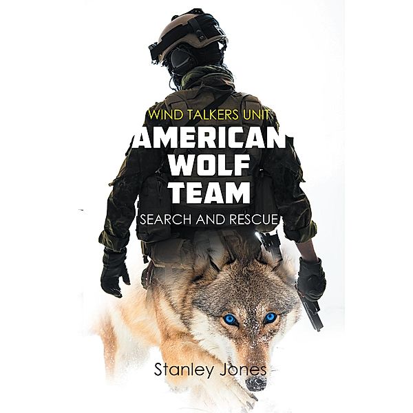 American Wolf Team / Newman Springs Publishing, Inc., Stanley Jones