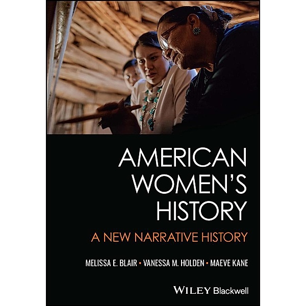 American Women's History, Melissa E. Blair, Vanessa M. Holden, Maeve Kane