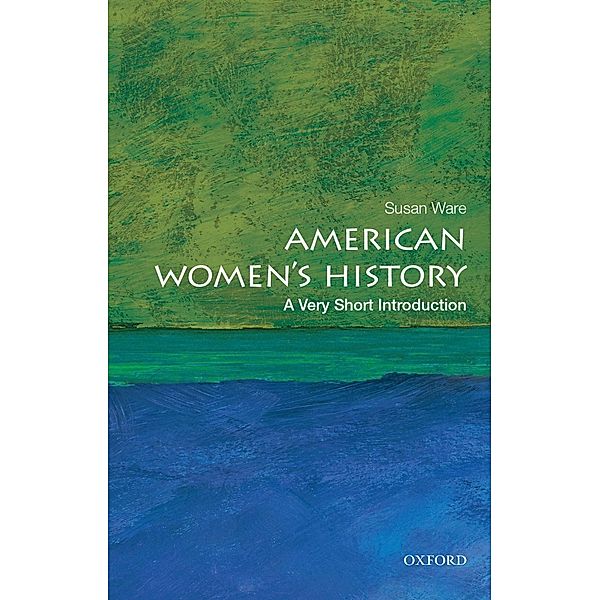 American Women's History: A Very Short Introduction, Susan Ware
