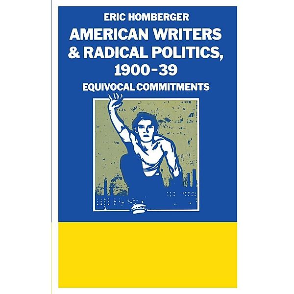 American Writers And Radical Politics 1900-39, Eric Homberger, Kenneth A. Loparo