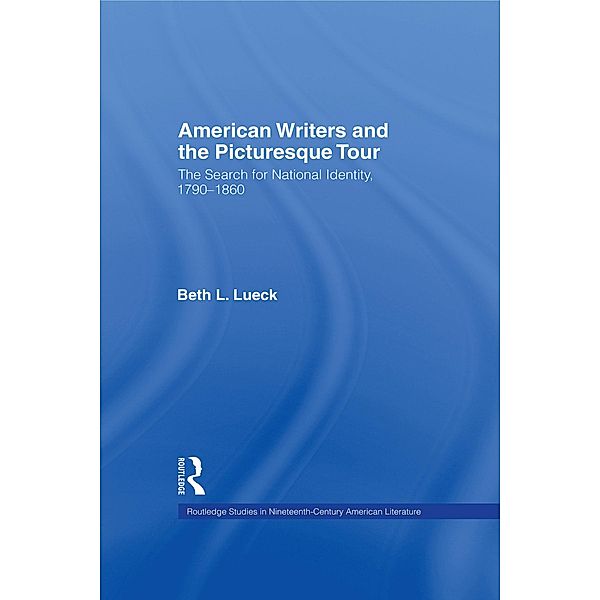 American Writers and the Picturesque Tour, Beth L. Lueck