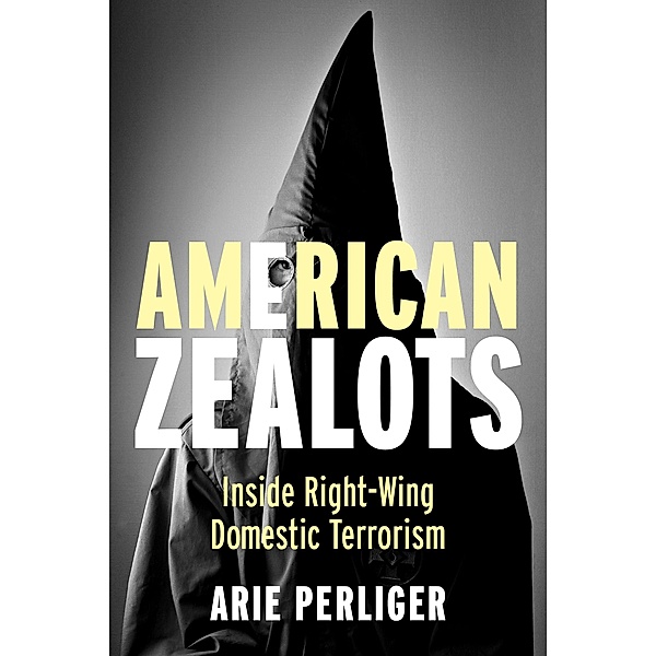 American Zealots / Columbia Studies in Terrorism and Irregular Warfare, Arie Perliger