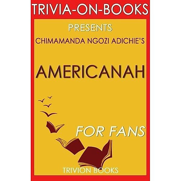 Americanah by Chimamanda Ngozi Adichie (Trivia-On-Books), Trivion Books