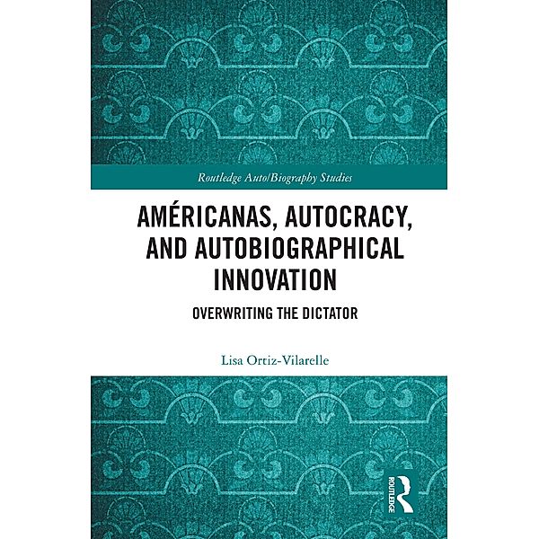 Américanas, Autocracy, and Autobiographical Innovation, Lisa Ortiz-Vilarelle