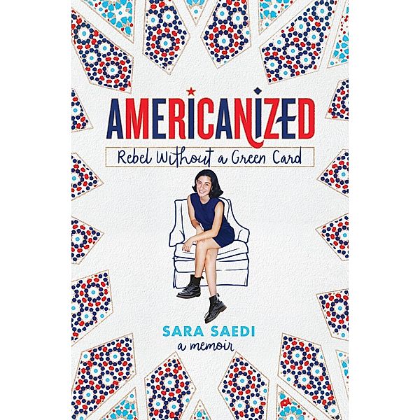 Americanized: Rebel Without a Green Card, Sara Saedi