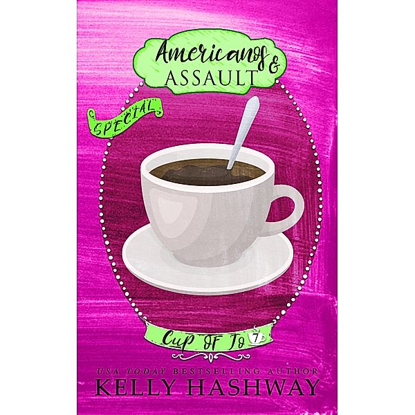 Americanos and Assault (Cup of Jo 6), Kelly Hashway